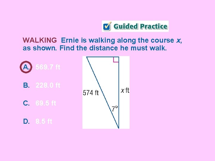 WALKING Ernie is walking along the course x, as shown. Find the distance he