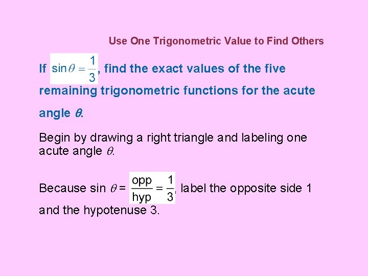 Use One Trigonometric Value to Find Others If , find the exact values of