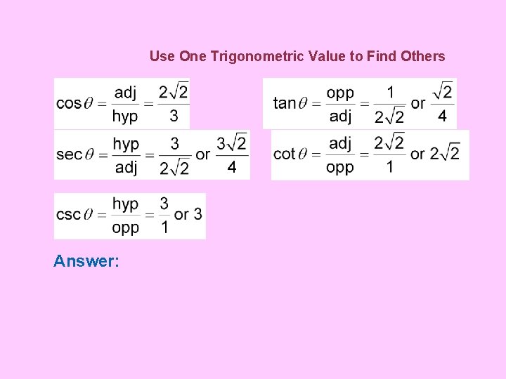 Use One Trigonometric Value to Find Others Answer: 