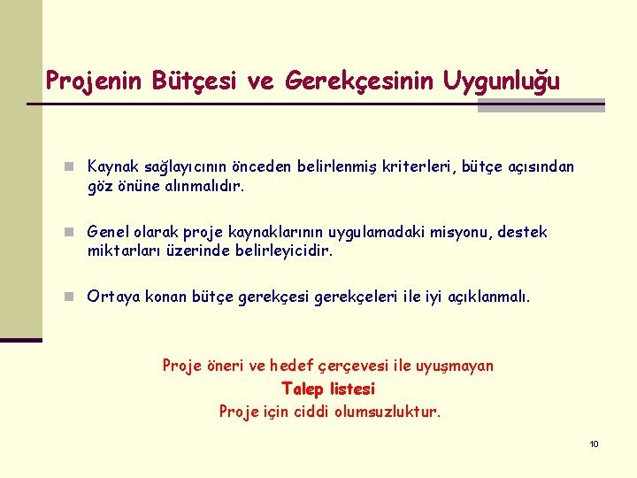 Projenin Bütçesi ve Gerekçesinin Uygunluğu n Kaynak sağlayıcının önceden belirlenmiş kriterleri, bütçe açısından göz