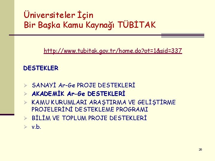 Üniversiteler İçin Bir Başka Kamu Kaynağı TÜBİTAK http: //www. tubitak. gov. tr/home. do? ot=1&sid=337