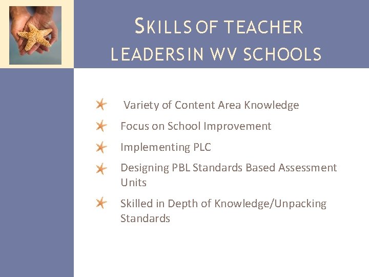 S KILLS OF TEACHER LEADERS IN WV SCHOOLS Variety of Content Area Knowledge Focus