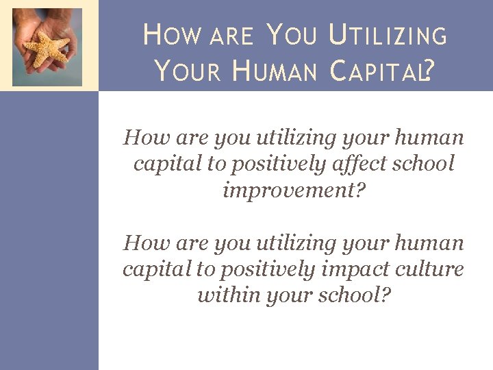 H OW ARE Y OU U TILIZING Y OUR H UMAN C APITAL? How