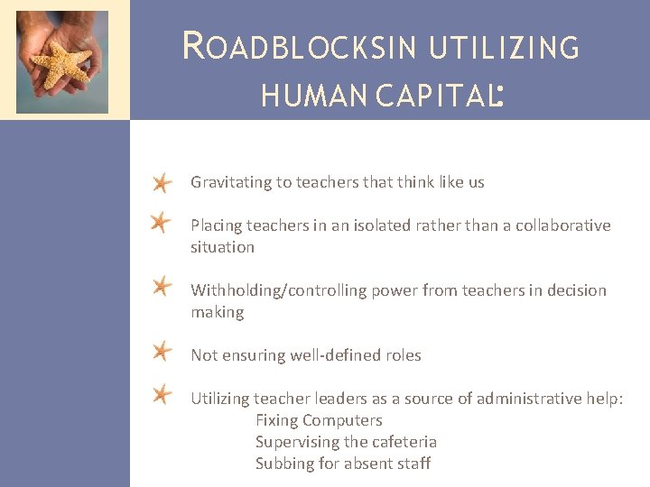 R OADBLOCKSIN UTILIZING HUMAN CAPITAL: Gravitating to teachers that think like us Placing teachers