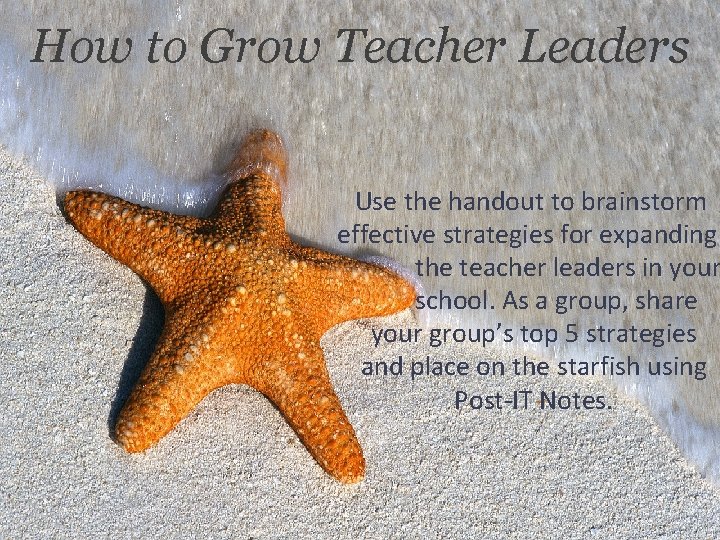 How to Grow Leaders How to. Teacher Grow Teacher Leaders Use the handout to