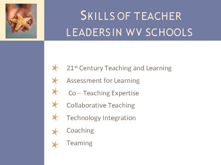 S KILLS OF TEACHER LEADERS IN WV SCHOOLS 21 st Century Teaching and Learning