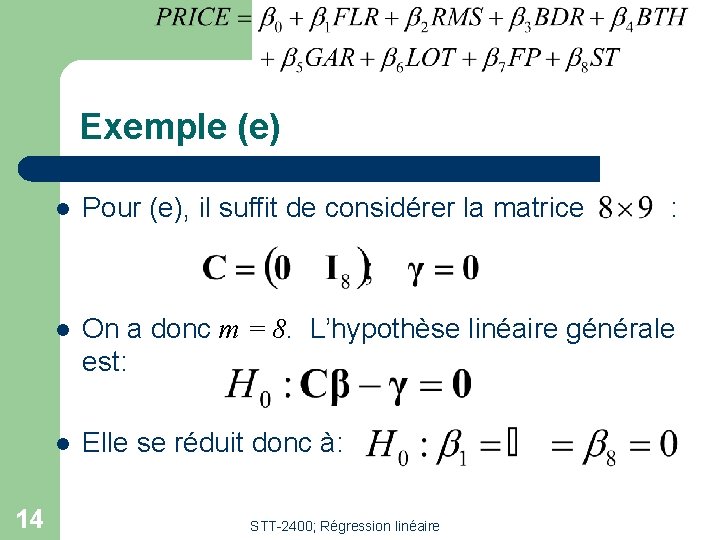 Exemple (e) 14 l Pour (e), il suffit de considérer la matrice l On