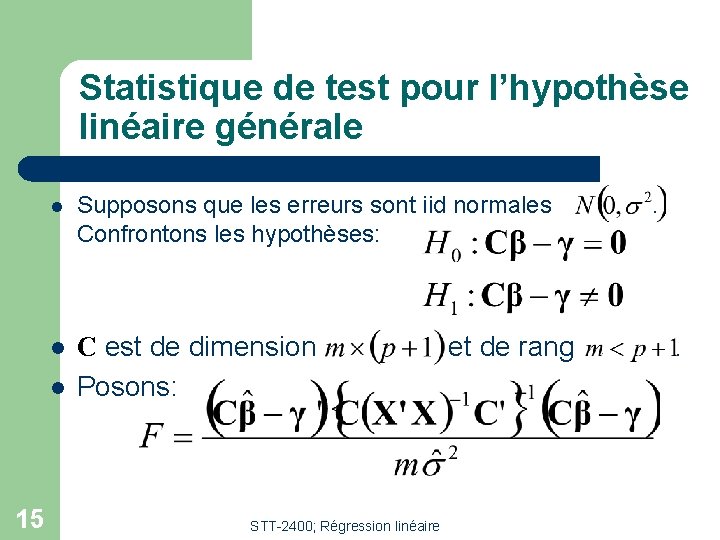 Statistique de test pour l’hypothèse linéaire générale l Supposons que les erreurs sont iid