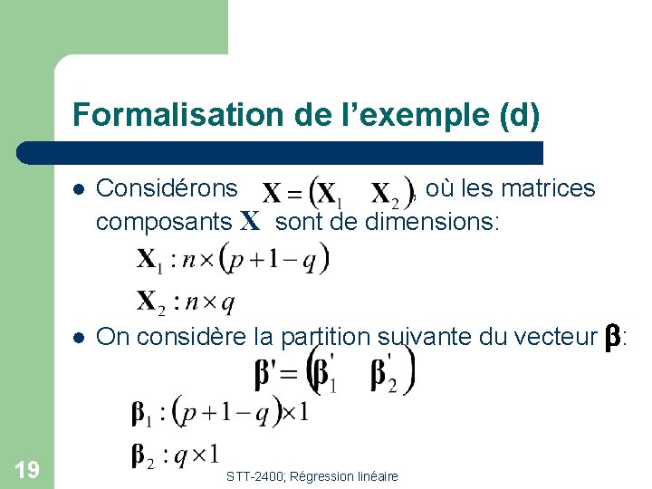 Formalisation de l’exemple (d) l l 19 Considérons , où les matrices composants X