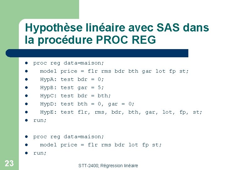 Hypothèse linéaire avec SAS dans la procédure PROC REG l l l 23 proc