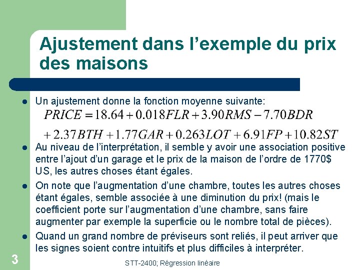 Ajustement dans l’exemple du prix des maisons l Un ajustement donne la fonction moyenne