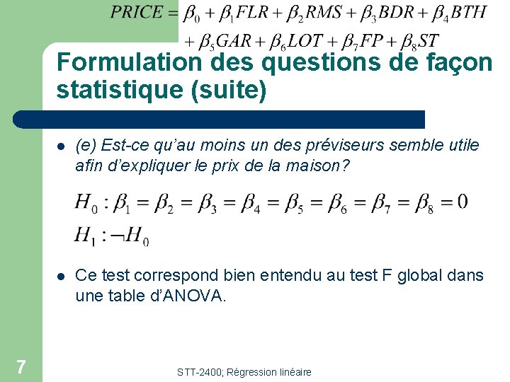 Formulation des questions de façon statistique (suite) 7 l (e) Est-ce qu’au moins un