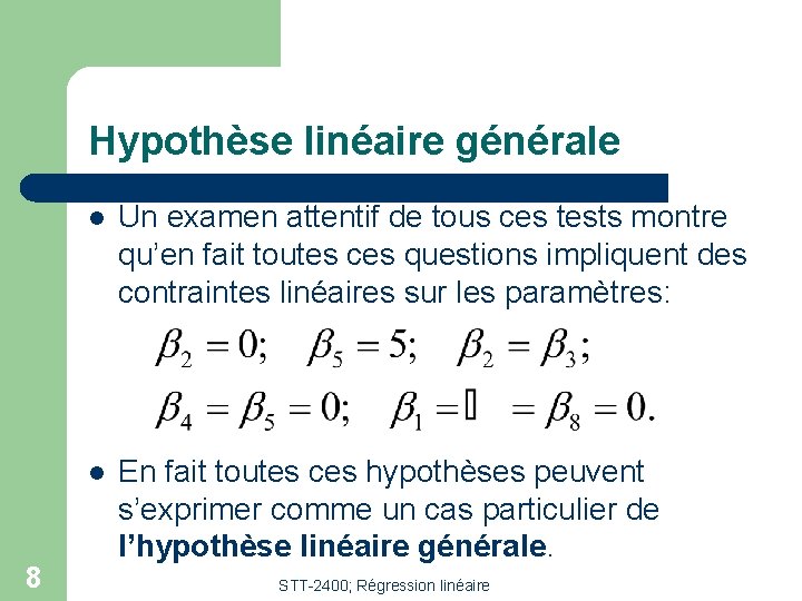 Hypothèse linéaire générale 8 l Un examen attentif de tous ces tests montre qu’en