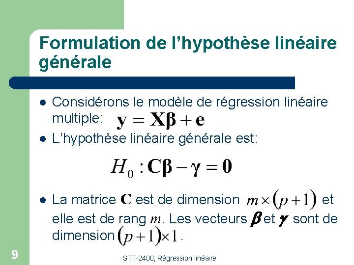 Formulation de l’hypothèse linéaire générale l l l 9 Considérons le modèle de régression
