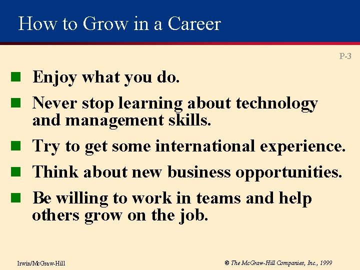 How to Grow in a Career P-3 n Enjoy what you do. n Never