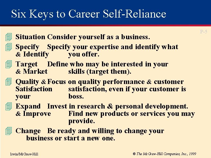 Six Keys to Career Self-Reliance 4 Situation Consider yourself as a business. 4 Specify