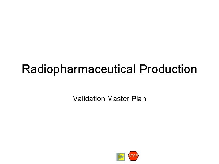 Radiopharmaceutical Production Validation Master Plan STOP 