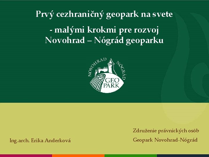 Prvý cezhraničný geopark na svete - malými krokmi pre rozvoj Novohrad – Nógrád geoparku