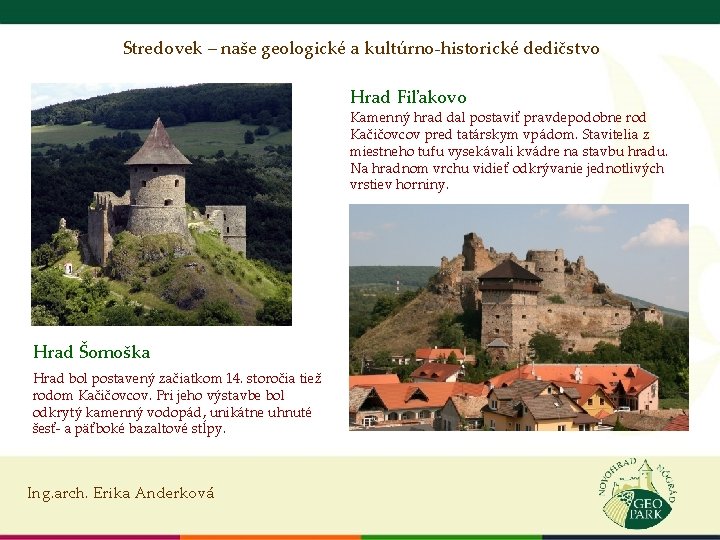 Stredovek – naše geologické a kultúrno-historické dedičstvo Hrad Fiľakovo Kamenný hrad dal postaviť pravdepodobne