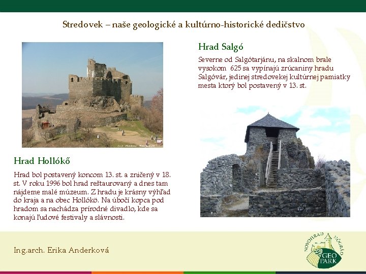 Stredovek – naše geologické a kultúrno-historické dedičstvo Hrad Salgó Severne od Salgótarjánu, na skalnom