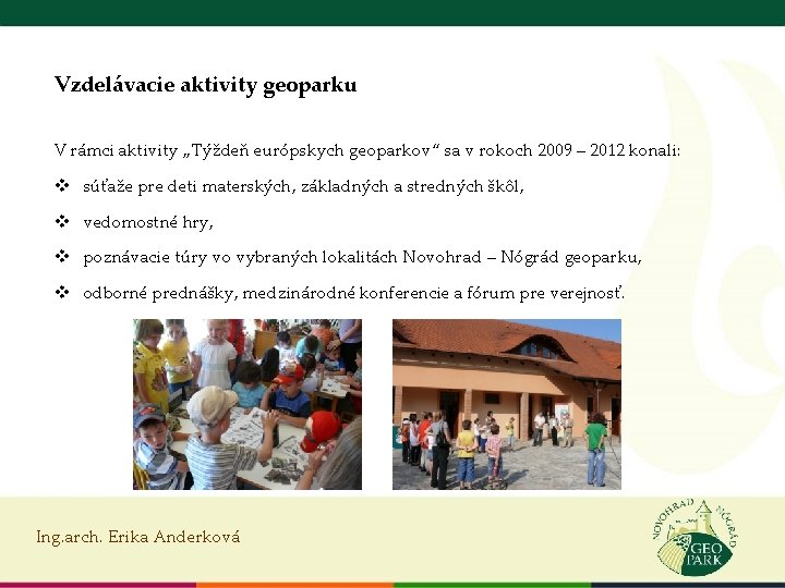 Vzdelávacie aktivity geoparku V rámci aktivity „Týždeň európskych geoparkov“ sa v rokoch 2009 –