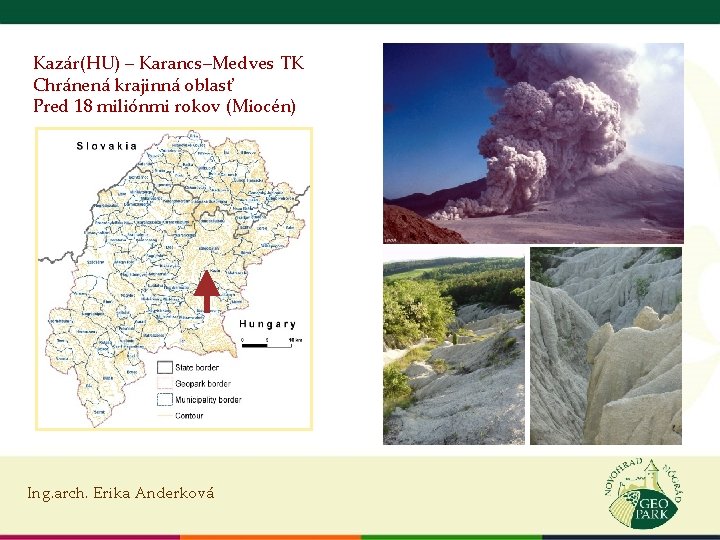 Kazár(HU) – Karancs–Medves TK Chránená krajinná oblasť Pred 18 miliónmi rokov (Miocén) Ing. arch.