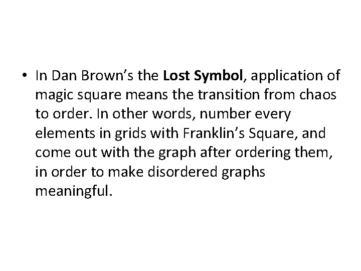  • In Dan Brown’s the Lost Symbol, application of magic square means the