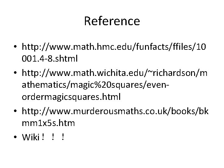 Reference • http: //www. math. hmc. edu/funfacts/ffiles/10 001. 4 -8. shtml • http: //www.