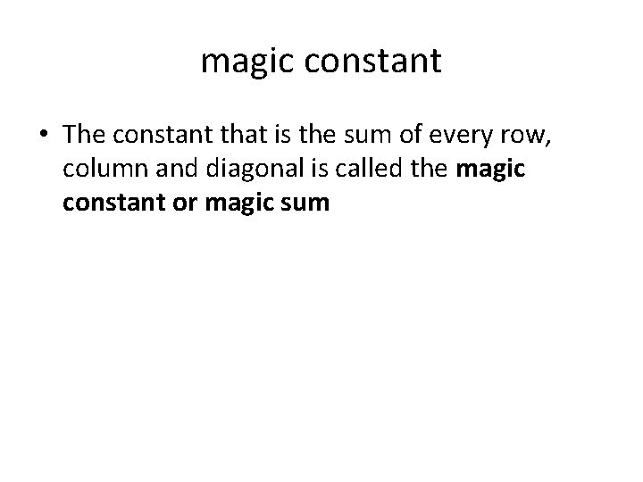 magic constant • The constant that is the sum of every row, column and
