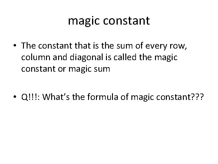 magic constant • The constant that is the sum of every row, column and