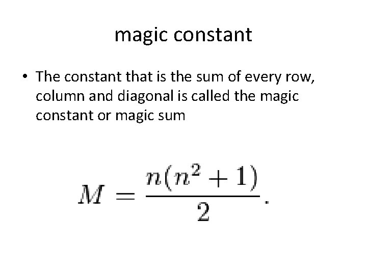 magic constant • The constant that is the sum of every row, column and