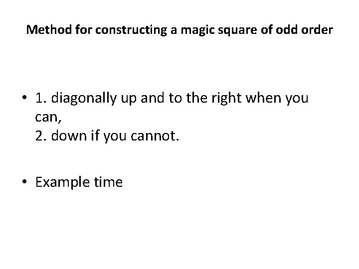 Method for constructing a magic square of odd order • 1. diagonally up and