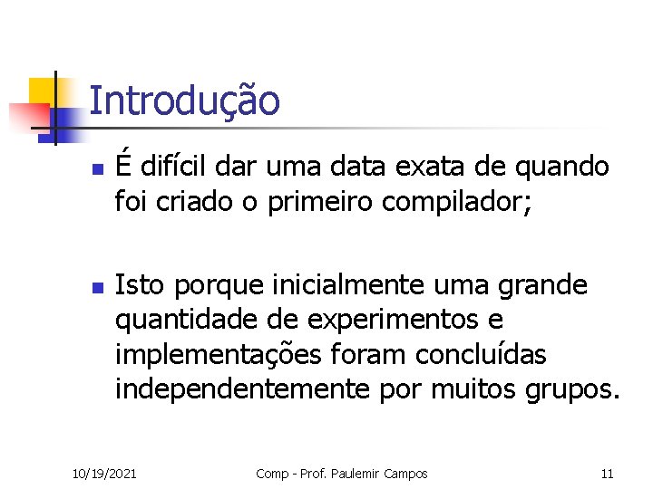 Introdução n n É difícil dar uma data exata de quando foi criado o