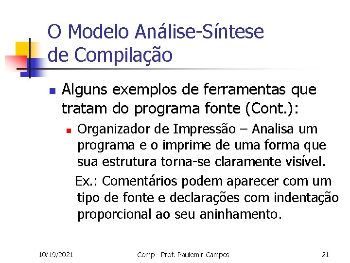 O Modelo Análise-Síntese de Compilação n Alguns exemplos de ferramentas que tratam do programa