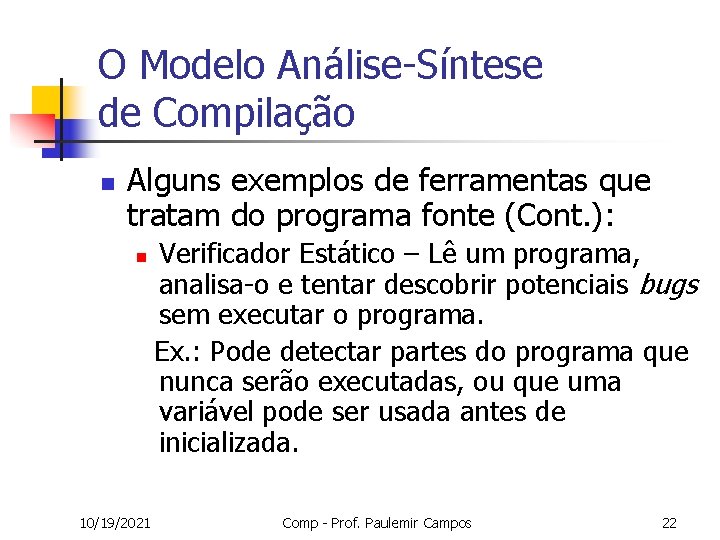 O Modelo Análise-Síntese de Compilação n Alguns exemplos de ferramentas que tratam do programa