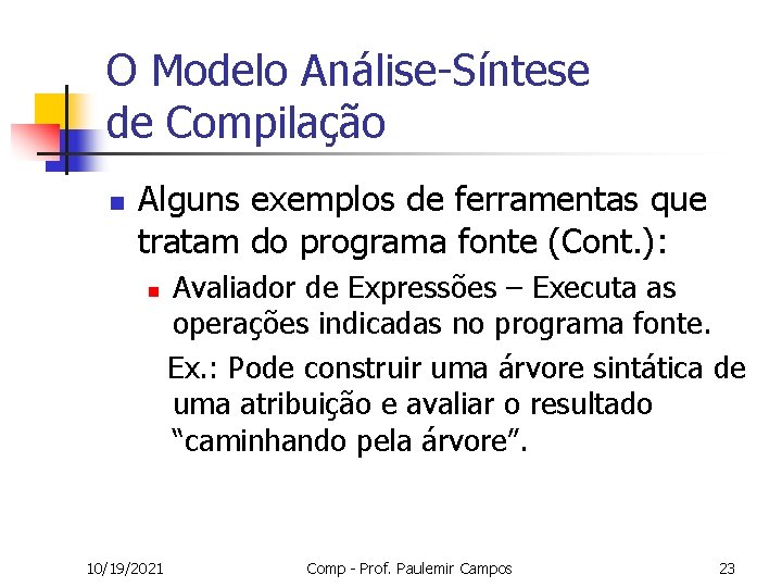 O Modelo Análise-Síntese de Compilação n Alguns exemplos de ferramentas que tratam do programa