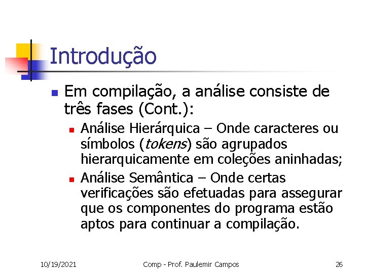 Introdução n Em compilação, a análise consiste de três fases (Cont. ): n n