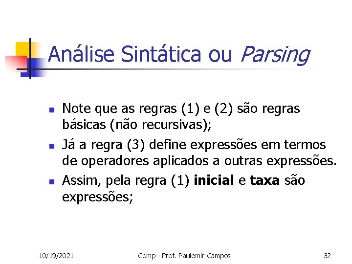 Análise Sintática ou Parsing n n n Note que as regras (1) e (2)