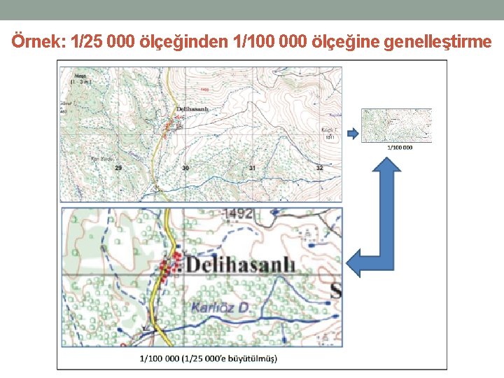 Örnek: 1/25 000 ölçeğinden 1/100 000 ölçeğine genelleştirme 