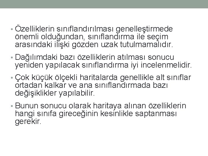  • Özelliklerin sınıflandırılması genelleştirmede önemli olduğundan, sınıflandırma ile seçim arasındaki ilişki gözden uzak