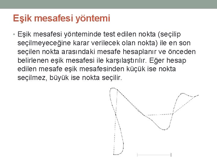 Eşik mesafesi yöntemi • Eşik mesafesi yönteminde test edilen nokta (seçilip seçilmeyeceğine karar verilecek