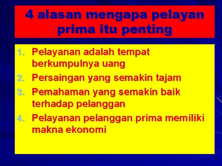 4 alasan mengapa pelayan prima itu penting 1. Pelayanan adalah tempat 2. 3. 4.