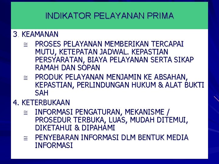 INDIKATOR PELAYANAN PRIMA 3. KEAMANAN PROSES PELAYANAN MEMBERIKAN TERCAPAI MUTU, KETEPATAN JADWAL. KEPASTIAN PERSYARATAN,