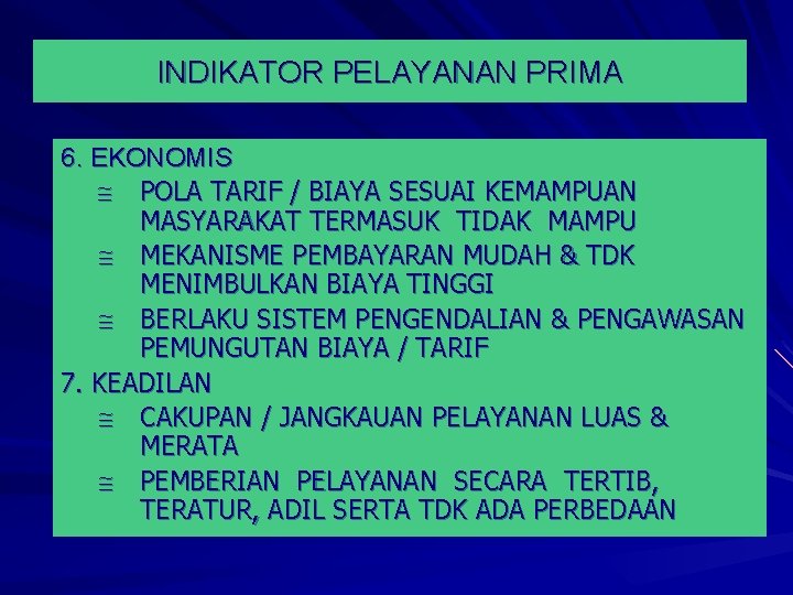 INDIKATOR PELAYANAN PRIMA 6. EKONOMIS POLA TARIF / BIAYA SESUAI KEMAMPUAN MASYARAKAT TERMASUK TIDAK