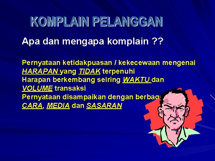 Apa dan mengapa komplain ? ? Pernyataan ketidakpuasan / kekecewaan mengenai HARAPAN yang TIDAK