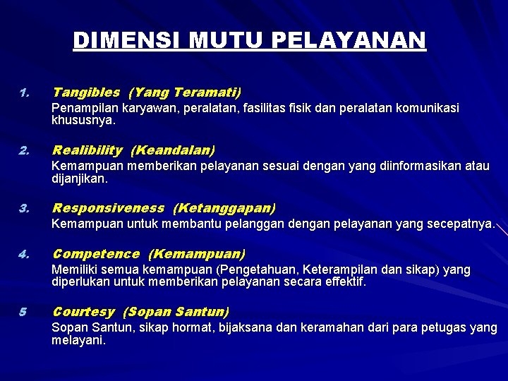 DIMENSI MUTU PELAYANAN 1. Tangibles (Yang Teramati) 2. Realibility (Keandalan) 3. Responsiveness (Ketanggapan) 4.