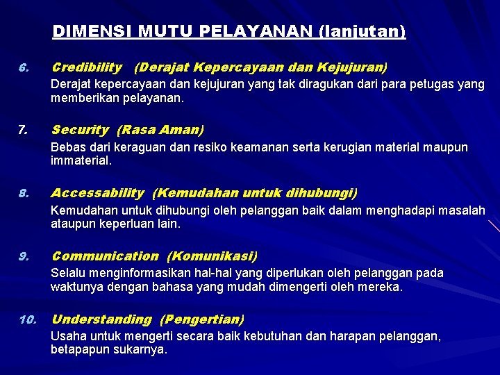 DIMENSI MUTU PELAYANAN (lanjutan) 6. Credibility (Derajat Kepercayaan dan Kejujuran) Derajat kepercayaan dan kejujuran