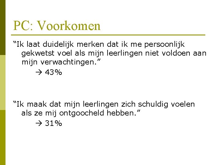 PC: Voorkomen “Ik laat duidelijk merken dat ik me persoonlijk gekwetst voel als mijn