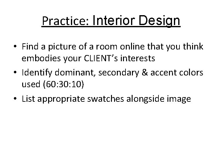 Practice: Interior Design • Find a picture of a room online that you think