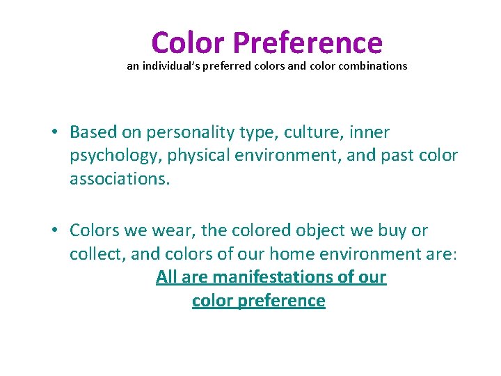 Color Preference an individual’s preferred colors and color combinations • Based on personality type,